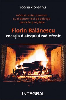 FLORIN BĂLĂNESCU - Vocația dialogului radiofonic - Doreanu Ioana